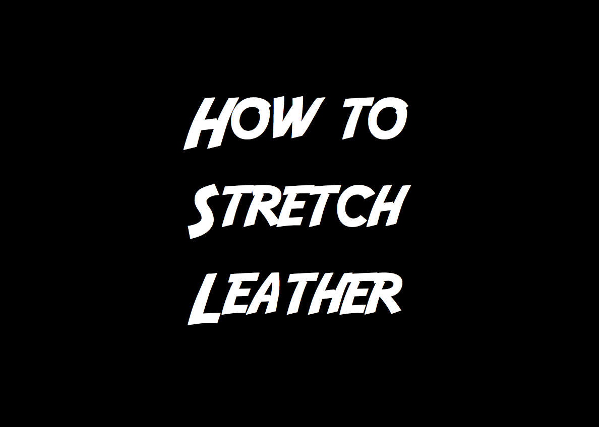 How to Stretch Leather JooJoobs