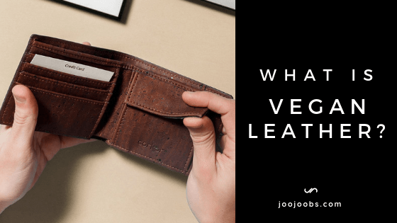Vegan Leather Explained Polyurethane Cork Cotton Paper 